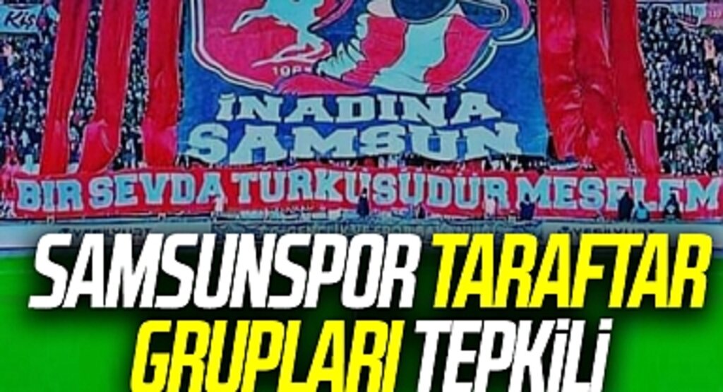 Samsunspor Taraftar Grupları Tepkili