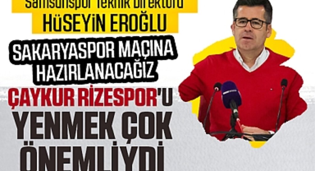 Samsunspor Teknik Direktörü Hüseyin Eroğlun'dan Açıklama: Sakaryaspor maçına hazırlanacağız