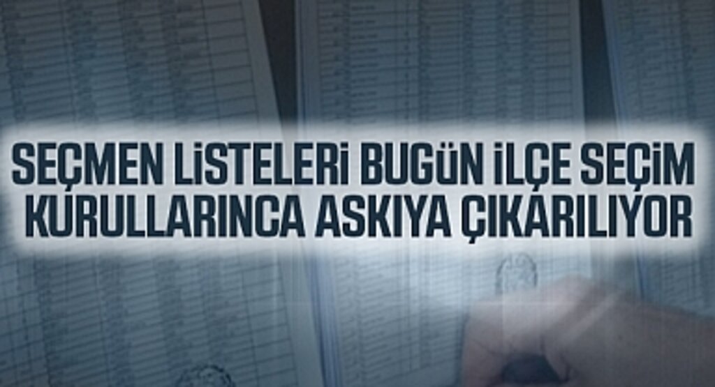 Seçmen Listeleri Bugün İlçe Seçim Kurullarınca Askıya Çıkarılıyor