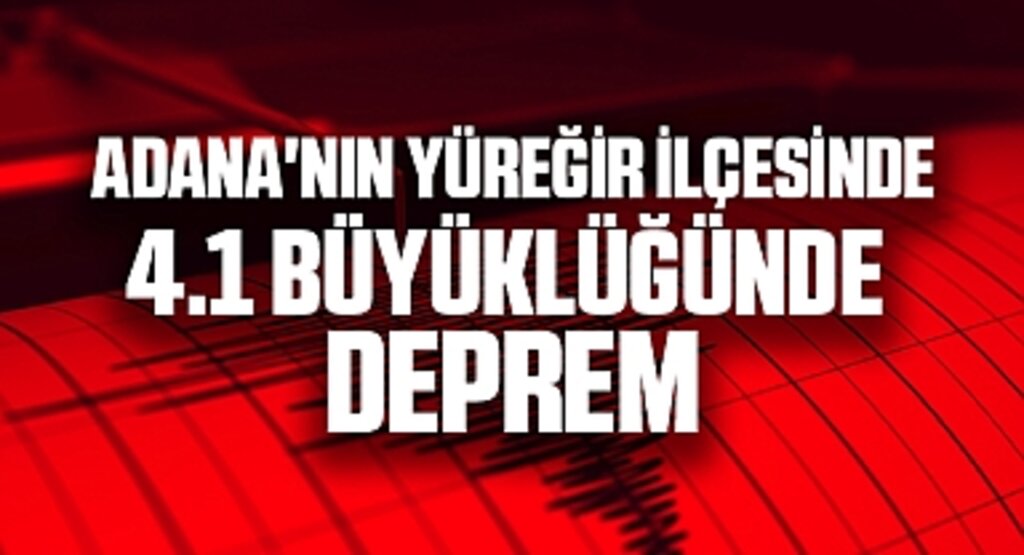 Son Dakika: Adana'nın Yüreğir ilçesinde 4 büyüklüğünde deprem meydana geldi