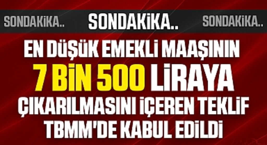 TBMM'den Emekliler ve Geçici İşçiler İçin Yeni Düzenlemeler: En Düşük Emekli Maaşı 7 Bin 500 TL, Bayram İkramiyeleri 2 Bin TL