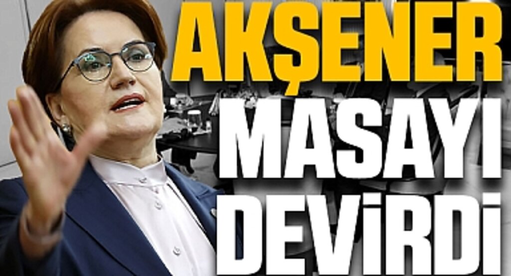 Türkiye'nin gözü oradaydı... Masayı Devirdi! Meral Akşener'den Çok Sert Açıklamalar...
