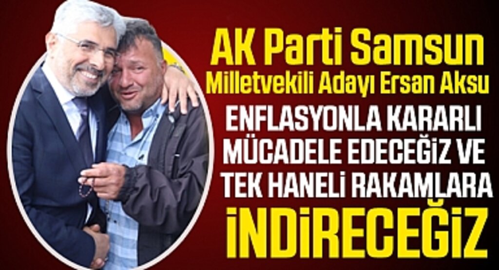 Ersan Aksu: Enflasyonu Tek Haneli Rakamlarla Yeniden Buluşturacağız
