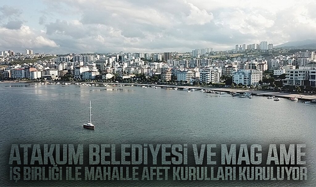Atakum Belediyesi ve MAG AME iş birliği ile Mahalle Afet Kurulları kuruluyor