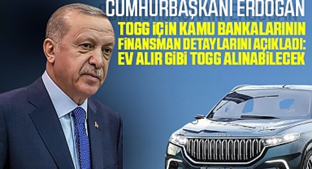 Erdoğan'dan Togg İçin Kamu Bankalarından 36 Ay Vadeli, 0,99 Faizli Kredi Müjdes