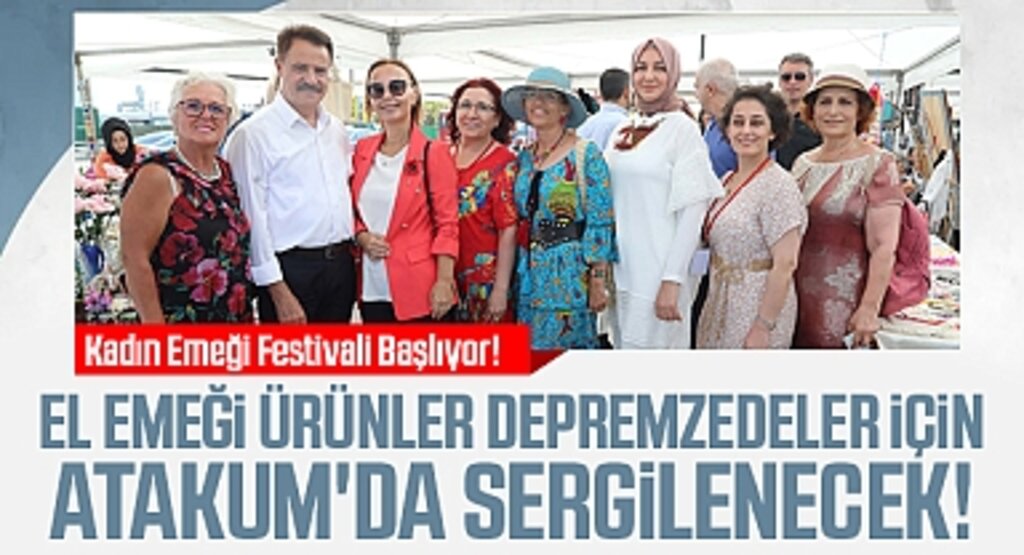 El Emeği Ürünler Depremzedeler İçin Atakum'da Sergilenecek! Kadın Emeği Festivali Başlıyor!