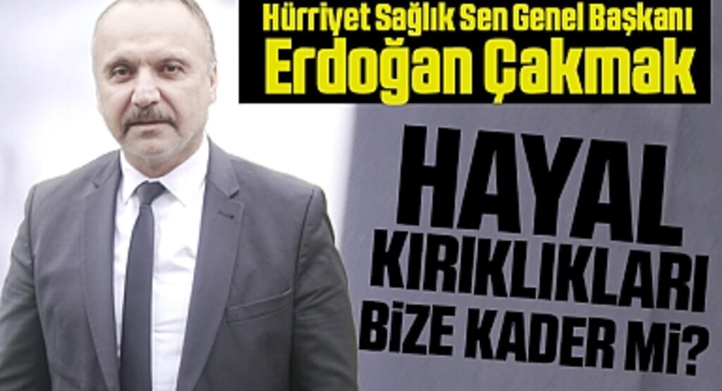 Erdoğan Çakmak’tan Çalışma Bakanına Tepki: Skandal Cümleler Bizleri Hayal Kırıklığına Uğrattı