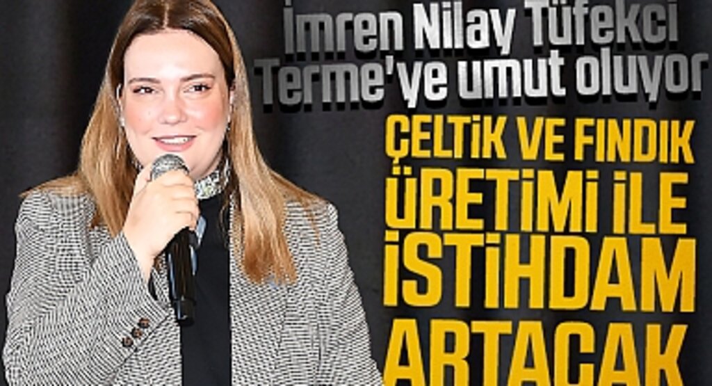İmren Nilay Tüfekci, Terme'ye umut oluyor: Çeltik ve Fındık Üretimi İle İstihdam Artacak