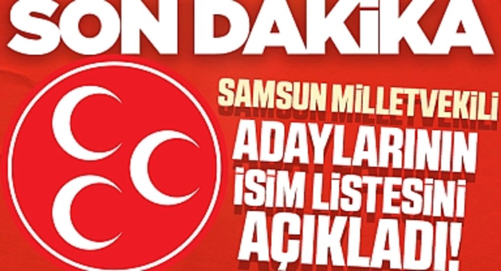 MHP, Samsun Milletvekili Adaylarını Açıkladı: İşte MHP'nin En Güçlü İsimleri!