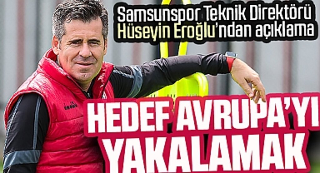 Samsunspor'da Şampiyonluk Sonrası Yeni Rotayı Hüseyin Eroğlu Çizdi: Hedef Avrupa!