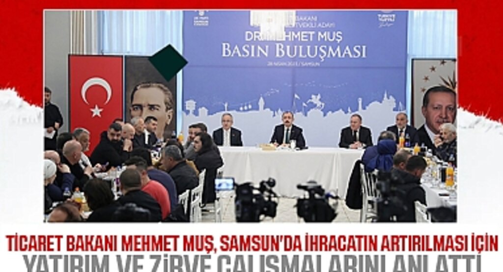 Muş: Samsun'un Yatırım ve İhracattaki Payını Artıracağız