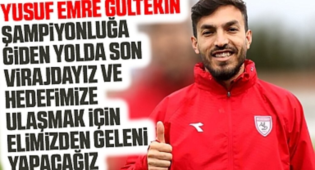 Yusuf Emre Gültekin: Şampiyonluğa Giden Yolda Son Virajdayız ve Hedefimize Ulaşmak İçin Elimizden Geleni Yapacağız