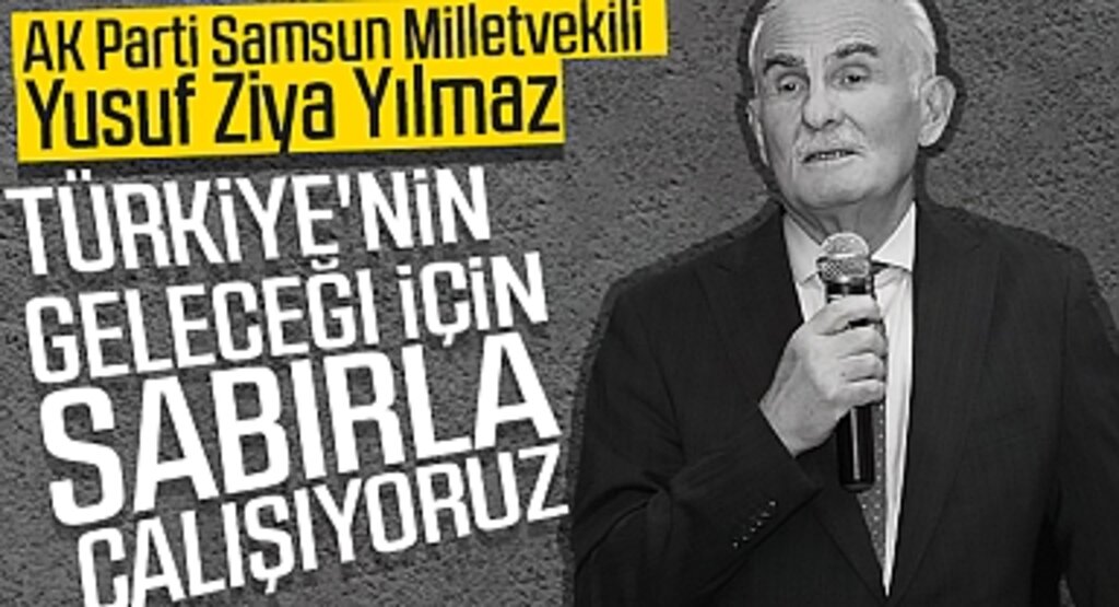 Yusuf Ziya Yılmaz: AK Parti, Büyük Hedefleriyle Yoluna Devam Edecek