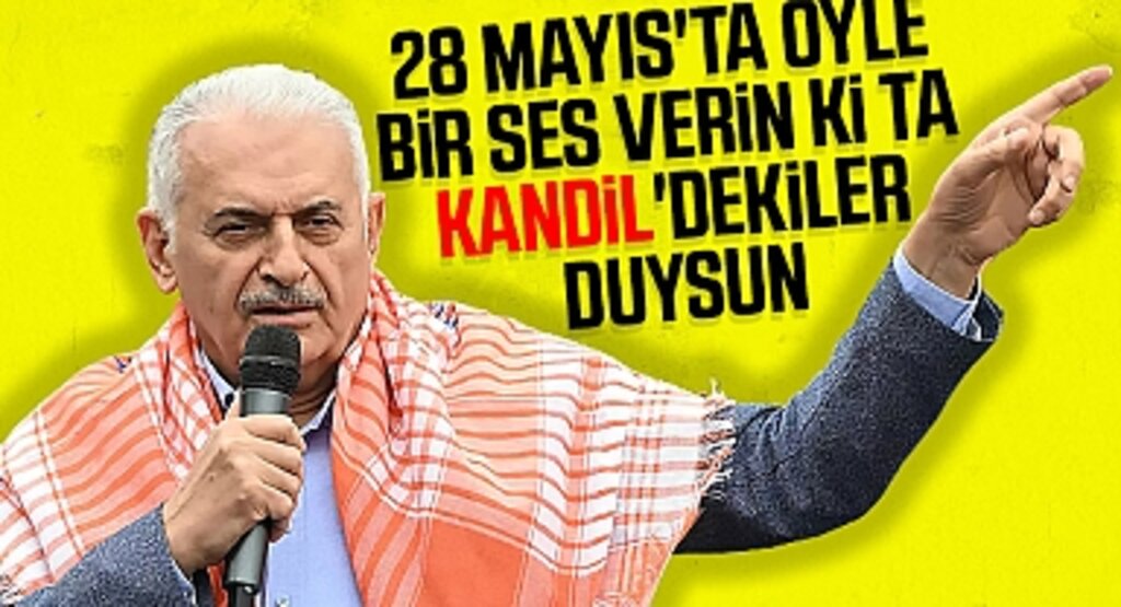 Binali Yıldırım: 28 Mayıs'ta öyle bir ses verin ki ta Kandil'dekiler duysun