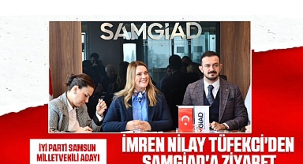 İYİ Parti Adayı Tüfekci’den SAMGİAD’a Ziyaret: Samsun 'İYİ' Olacak