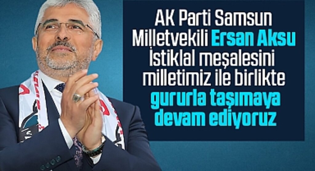 Ersan Aksu: 104 Yıldır Yüreğimizde Yanan Milli Mücadele Ateşiyle Yolumuza Devam Ediyoruz