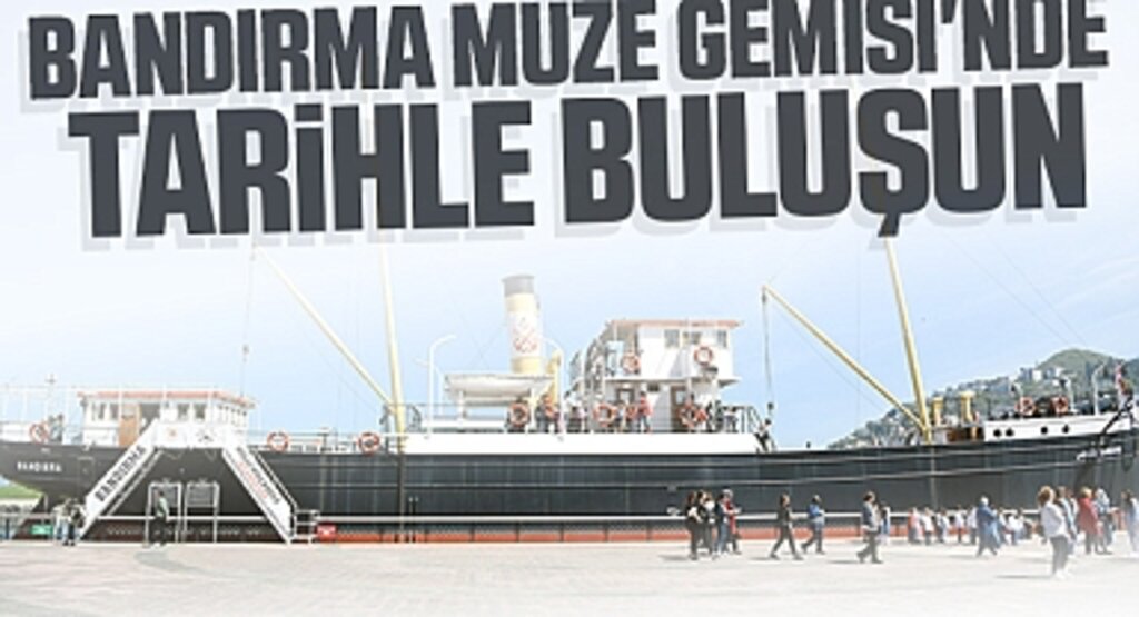 Milli Mücadele'nin Başlangıç Noktası: Bandırma Müze Gemisi'nde Tarihle Buluşun