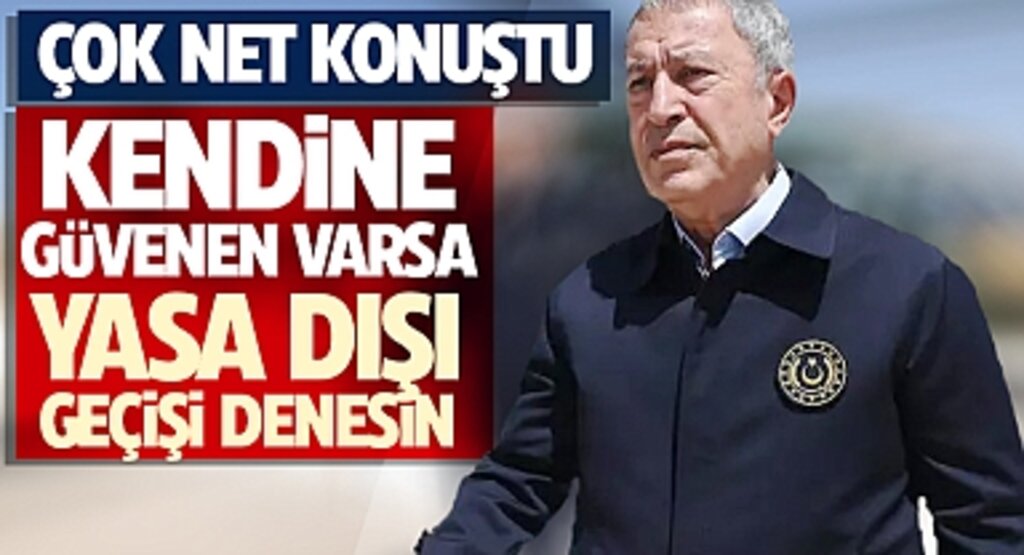 Bakan Akar’dan Hudut Güvenliği Eleştirilerine Sert Tepki: Emeğe Saygısızlık, Ayıp