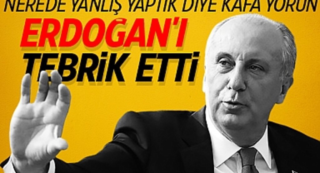 Muharrem İnce'den Erdoğan’a Tebrik ve Muhalefete Çağrı: Nerede Yanlış Yapıyoruz, Kafa Yoralım