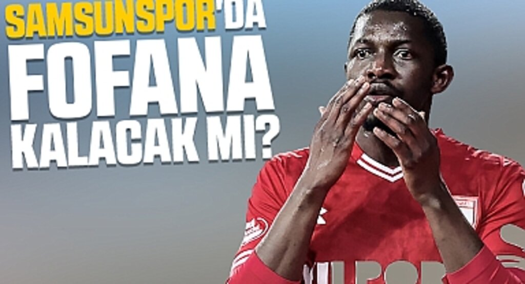 Samsunspor'da Fofana’nın Geleceği Belirsiz: Süper Lig’de Kalacak mı?