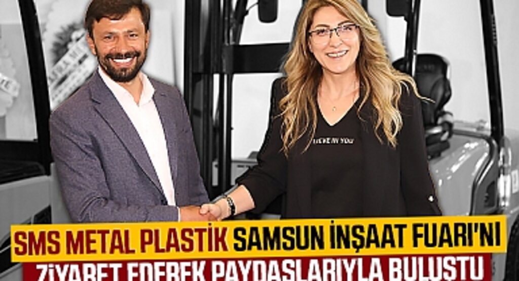 SMS Metal Plastik, Samsun İnşaat Fuarı’nda Sektör Temsilcileriyle Buluştu
