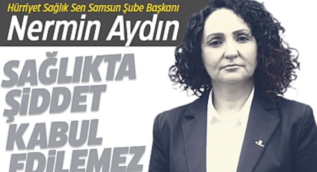 Sağlıkta Şiddete Bir Tepki Daha: Nermin Aydın’dan Sert Açıklama