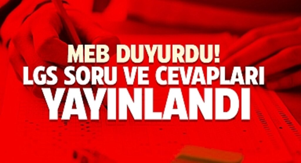 MEB duyurdu! LGS soru ve cevapları yayınlandı
