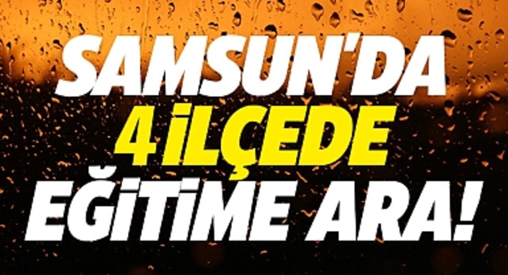 Samsun’da Şiddetli Yağış Nedeniyle Eğitime Ara Verildi