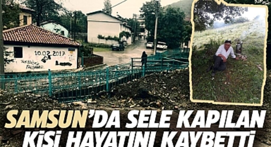 Samsun'un Ladik İlçesinde Şiddetli Sele Kapılan Kişi Hayatını Kaybetti