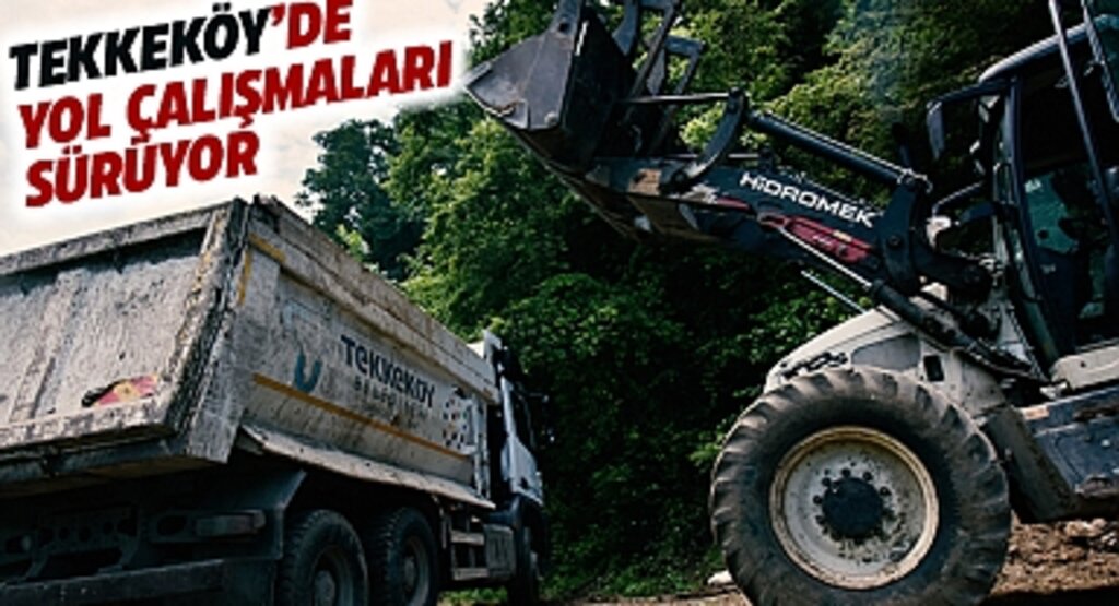 Tekkeköy Belediyesi Ulaşım Ağına Yeni Yol Çalışmaları Eklendi