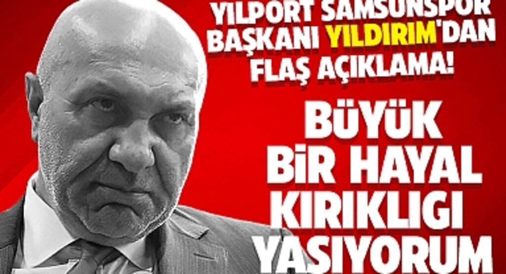 Yüksel Yıldırım’dan Sert Açıklama: Büyük Bir Hayal Kırıklığı Yaşıyorum