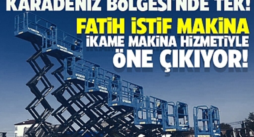 Fatih İstif Makina: Karadeniz’in Lider İş Makinesi Kiralama Firması | İkame Makina Hizmeti