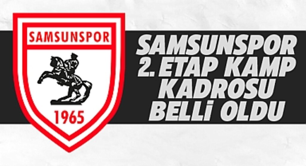 Samsunspor’un 2023-2024 Sezonu 2. Etap Kamp Kadrosu Açıklandı