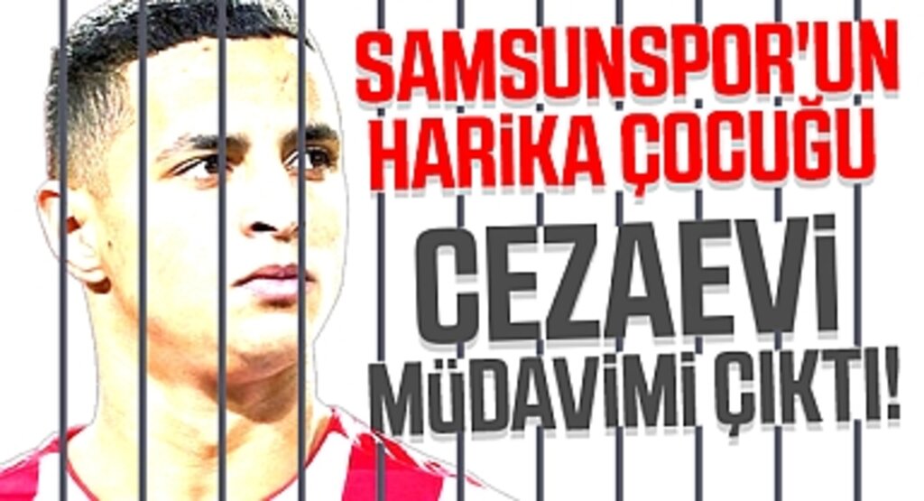 Samsunspor'un Harika Çocuğu Cezaevi Müdavimi Çıktı!