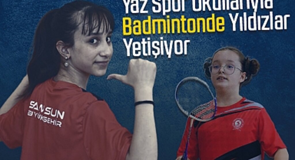 Samsun Büyükşehir Belediyespor’dan Badmintonda Yeni Yıldızlara Yaz Okulu Desteği