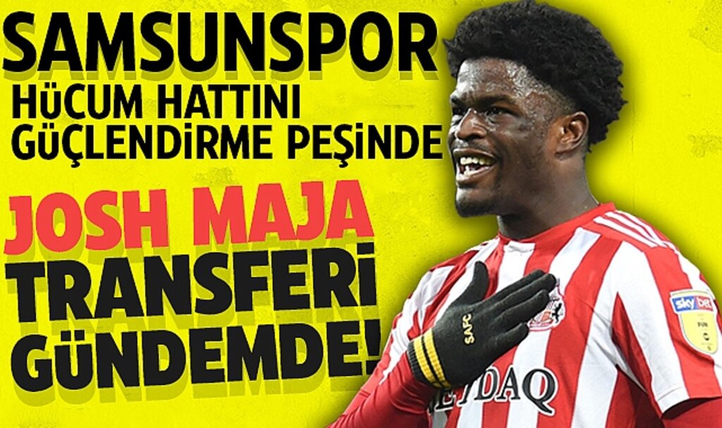Yılport Samsunspor, Hücum Hattını Güçlendirme Peşinde: Josh Maja Transferi Gündemde!