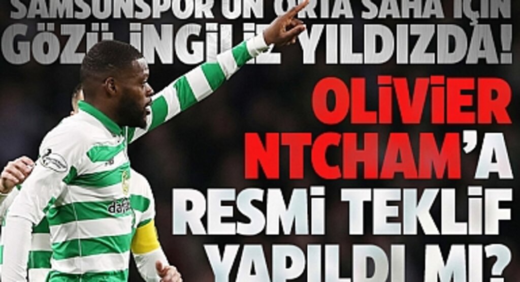 Yılport Samsunspor’dan Olivier Ntcham’a Resmi Teklif! Transfer Detayları