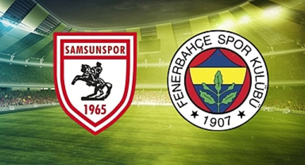 CANLI || Süper Lig: Samsunspor Fenerbahçe Maçı İzle! Kesintisiz ve Şifresiz Canlı Yayı