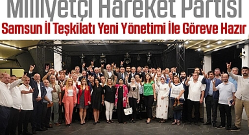 Milliyetçi Hareket Partisi Samsun İl Teşkilatı Yeni Yönetimi İle Göreve Hazır