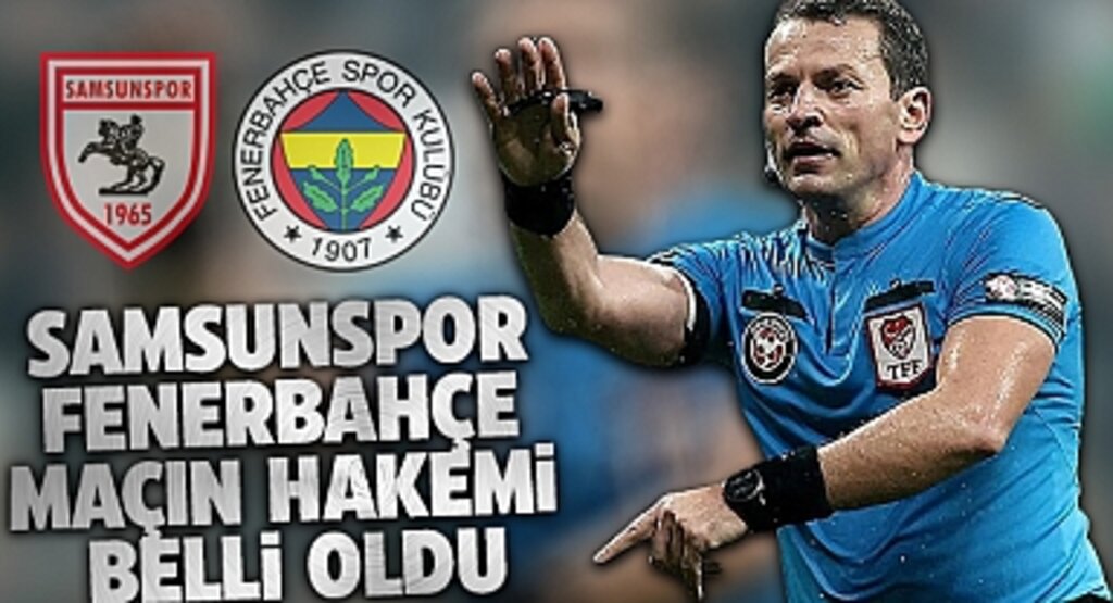 Trendyol Süper Lig'in 2. Haftasında Samsunspor, Fenerbahçe'yi Konuk Edecek: Maçın Hakemi Belli Oldu