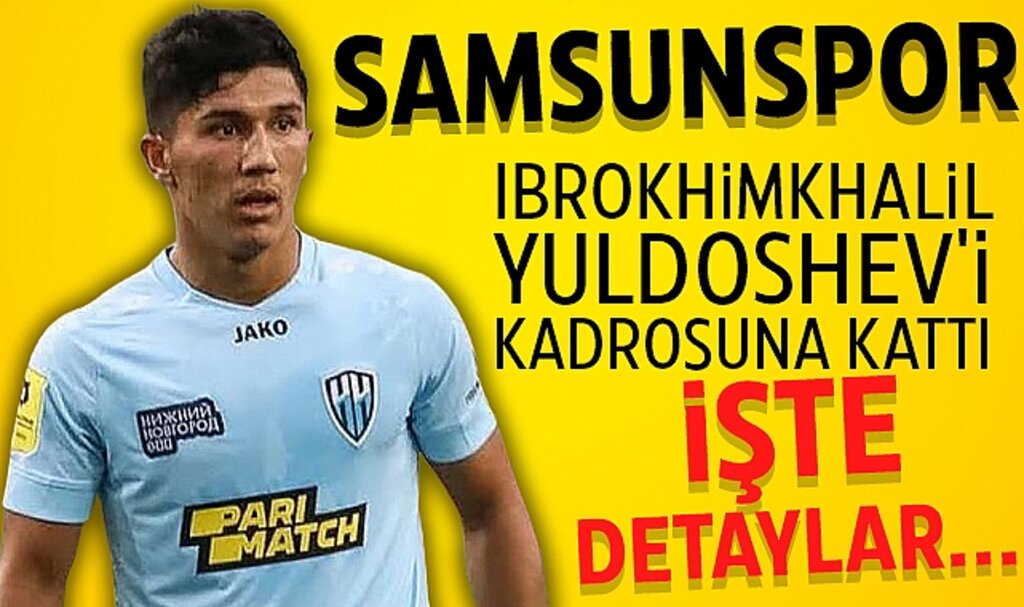 Yılport Samsunspor, Rusya Ligi'nden Ibrokhimkhalil Yuldoshev'i Kadrosuna Kattı: İşte Detaylar