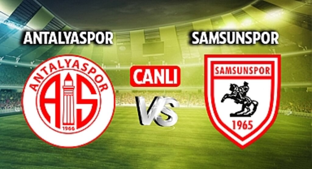 Antalyaspor - Samsunspor maçı canlı izle! Antalyaspor - Samsunspor maçı canlı izleme link var mı? Antalyaspor - Samsunspor Maçı Canlı İzle