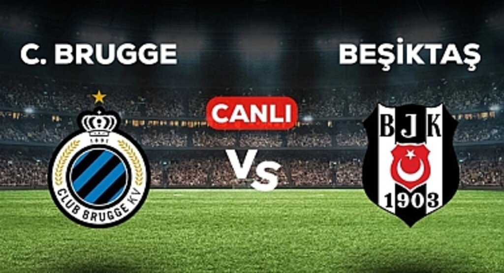 Club Brugge Beşiktaş Maçı CANLI İzle! Heyecan Dorukta!