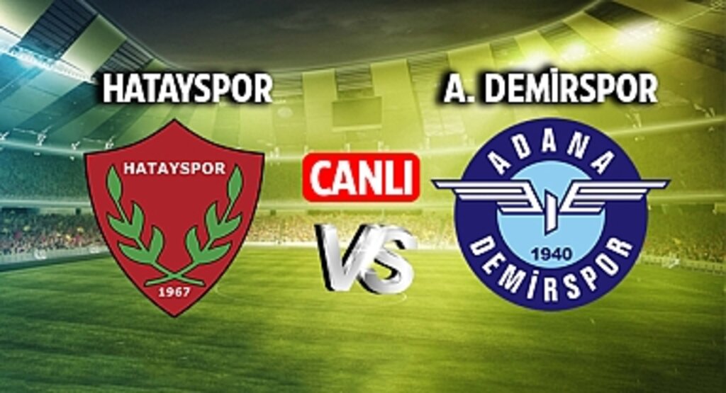Hatayspor Adana Demirspor Maçı Canlı İzle: Yayın Bilgileri ve Detaylar