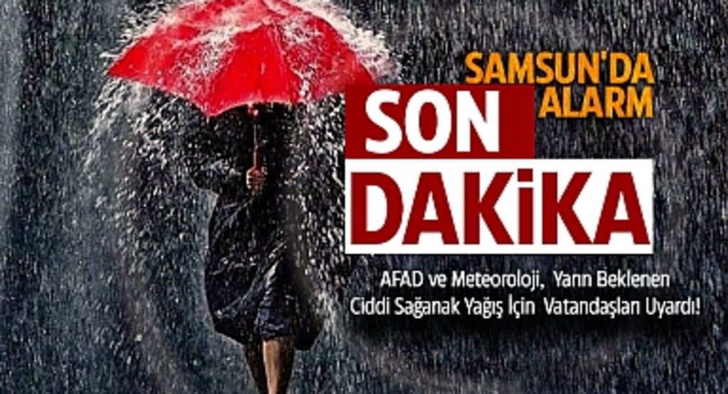Samsun'da Alarm: AFAD ve Meteoroloji, Yarın Beklenen Ciddi Sağanak Yağış İçin Vatandaşları Uyardı! 