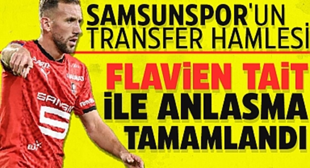 Samsunspor'un Transfer Hamlesi: Flavien Tait ile Anlaşma Tamamlandı