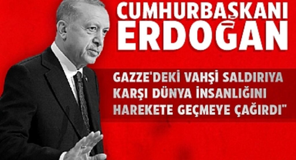 Erdoğan’dan Uluslararası Topluma Sert Mesaj: Bu Dehşeti Durdurun