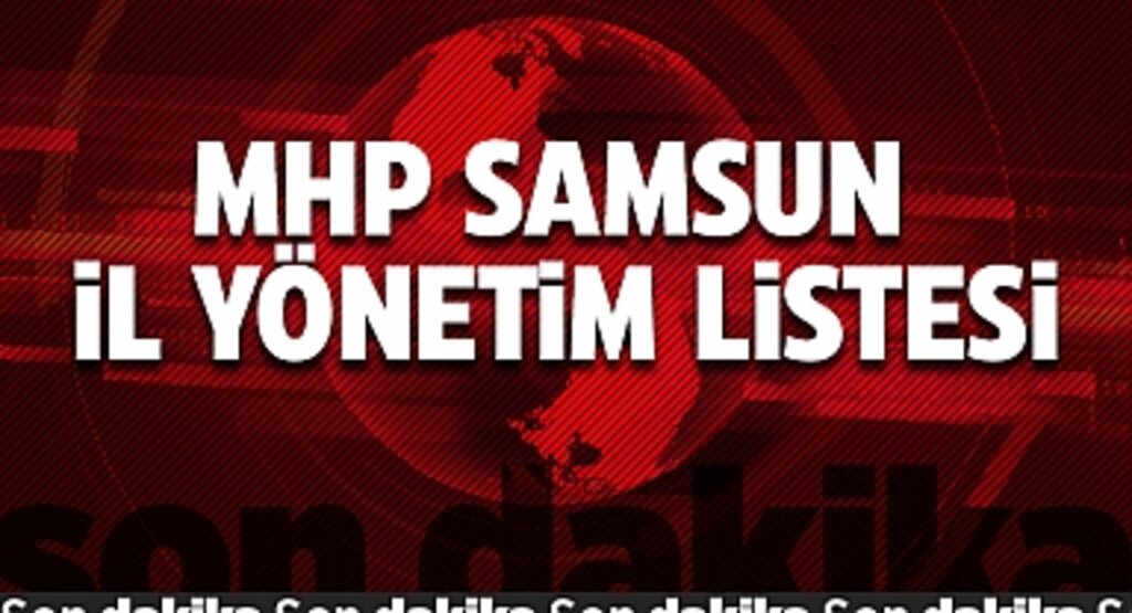 MHP Samsun İl Teşkilatı yeni yönetim belli oldu
