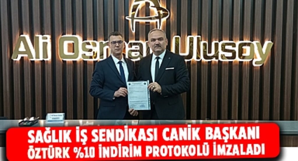 Sağlık İş Sendikası Canik Başkanı Öztürk, %10 İndirim Protokolü İmzaladı