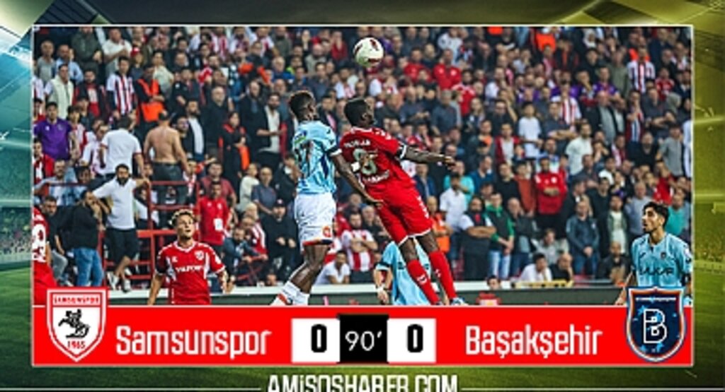 Samsunspor 0-0 Başakşehir Maç Sonucu